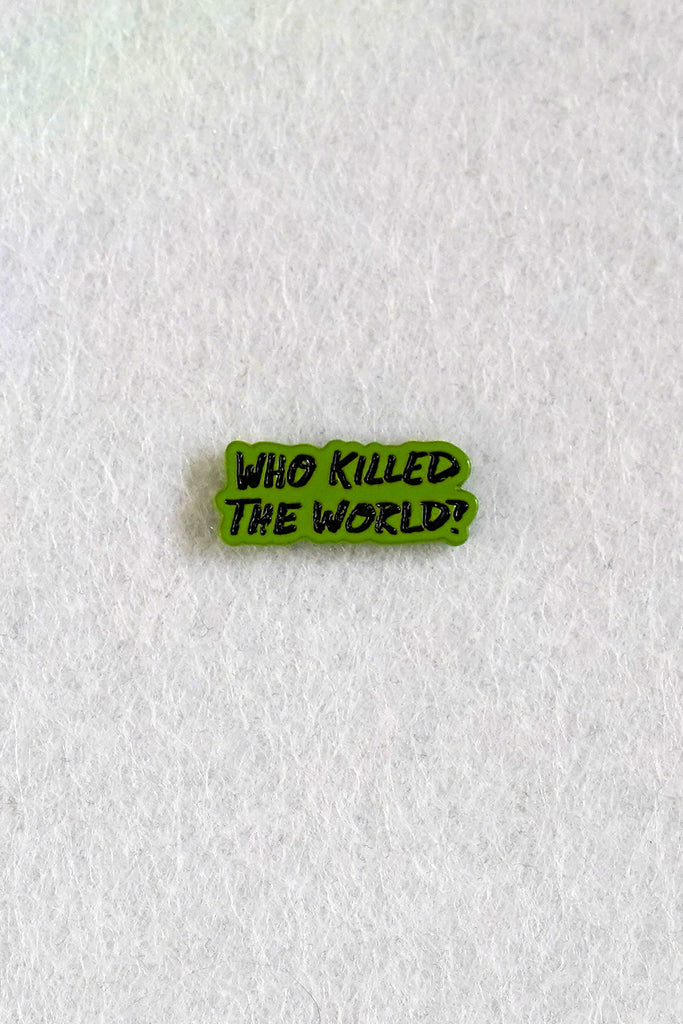 Who Killed the World? Enamel Pin | Patreon Pin Club