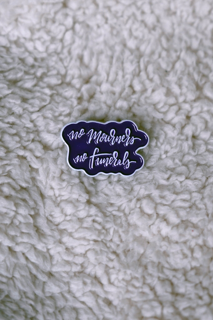 No Mourners Enamel Pin | Patreon Pin Club
