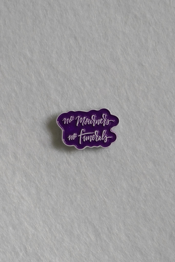 No Mourners Enamel Pin | Patreon Pin Club