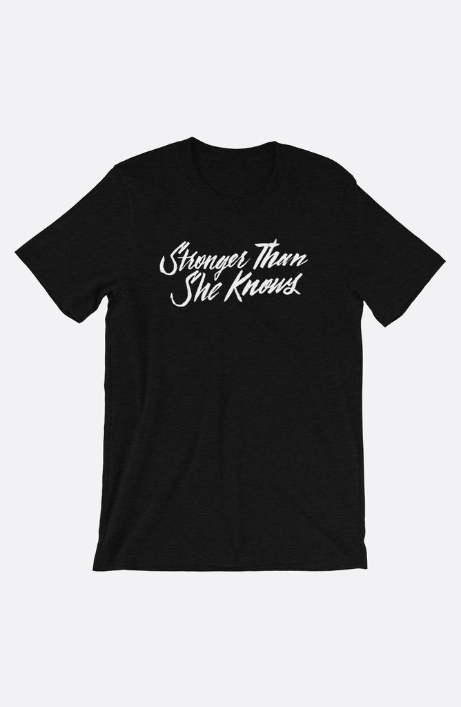 Stronger Than She Knows Unisex T-Shirt
