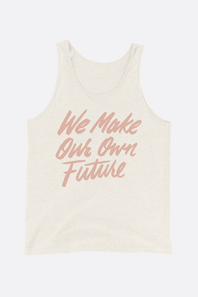 We Make Our Own Future Unisex Tank Top