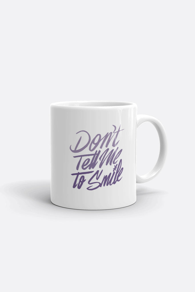 Don't Tell me to Smile Mug