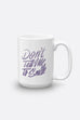 Don't Tell me to Smile Mug