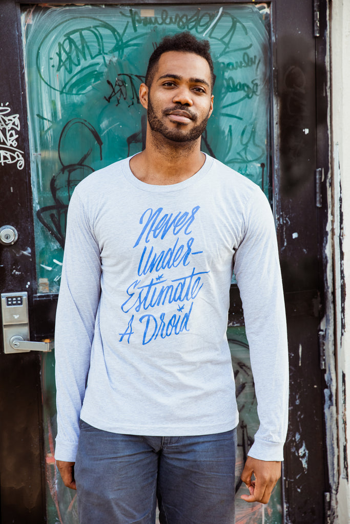 Never Underestimate a Droid Unisex Long Sleeve Tee