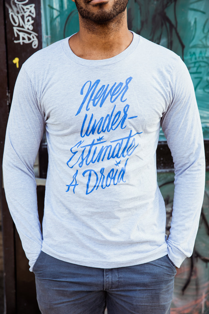 Never Underestimate a Droid Unisex Long Sleeve Tee