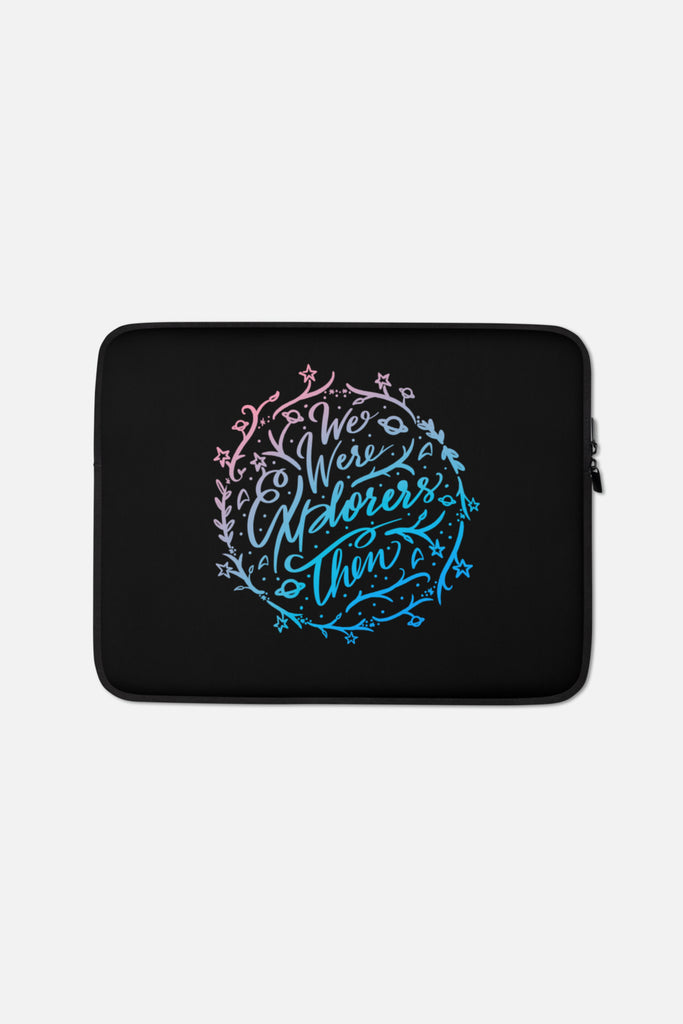 We Were Explorers Then Laptop Sleeve - 13 or 15 inch