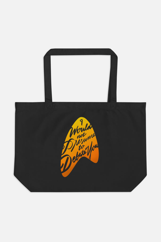 I Would Not Presume to Debate You Large Eco Tote