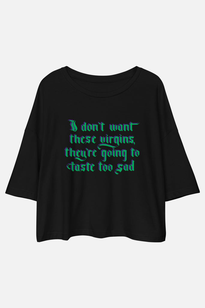 I Don't Want These Virgins Loose Crop Tee