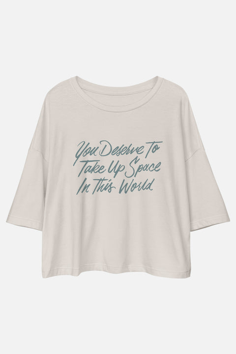 You Deserve to Take Up Space Loose Crop Tee | Mackenzi Lee