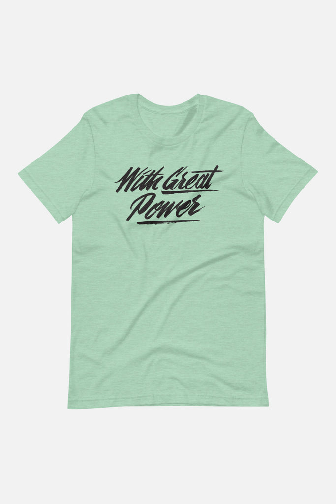 With Great Power Unisex T-Shirt