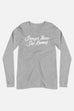 Stronger Than She Knows Unisex Long Sleeve Tee