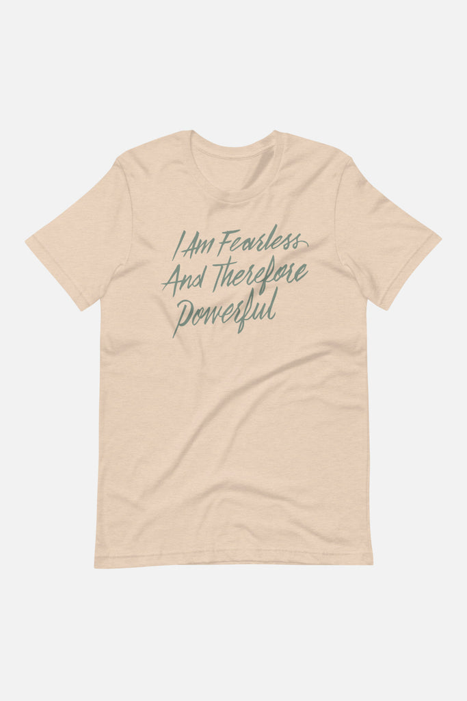 I Am Fearless and Therefore Powerful Unisex T-Shirt