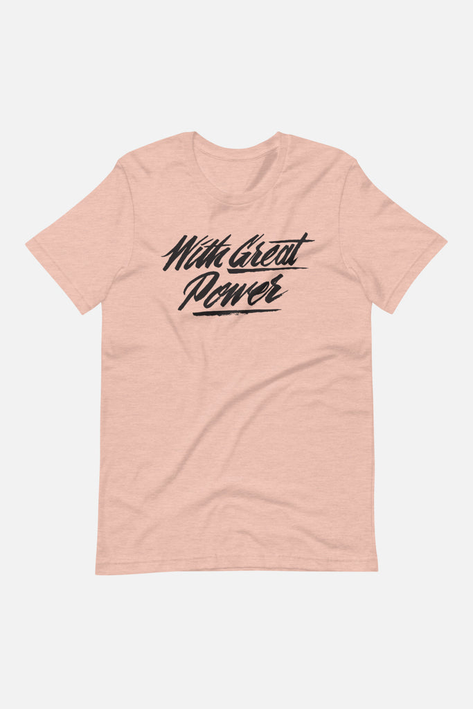 With Great Power Unisex T-Shirt