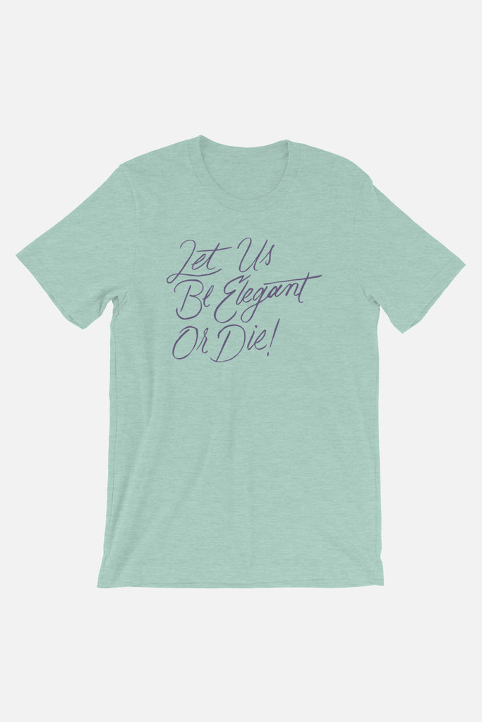 Let Us Be Elegant Unisex T-Shirt | Little Women