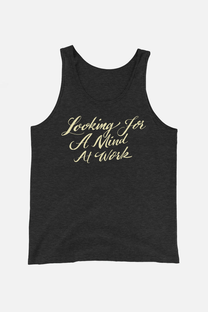 Looking for a Mind at Work Unisex Tank Top