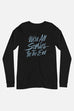 We're All Stories in the End Unisex Long Sleeve Tee