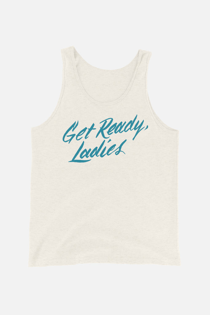 Get Ready, Ladies Unisex Tank Top