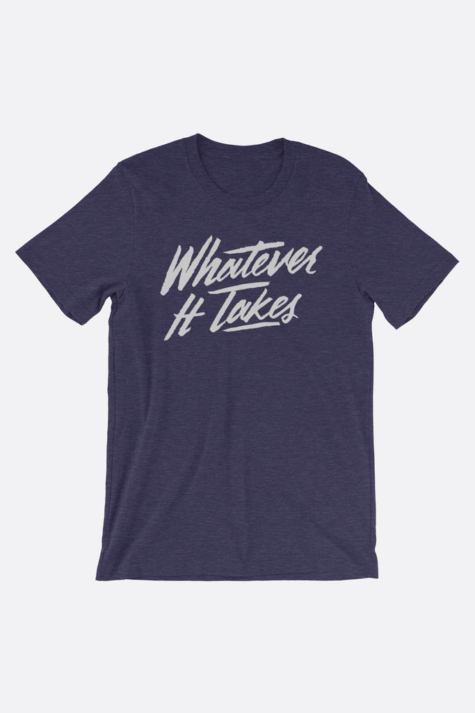 Whatever It Takes Unisex T-Shirt