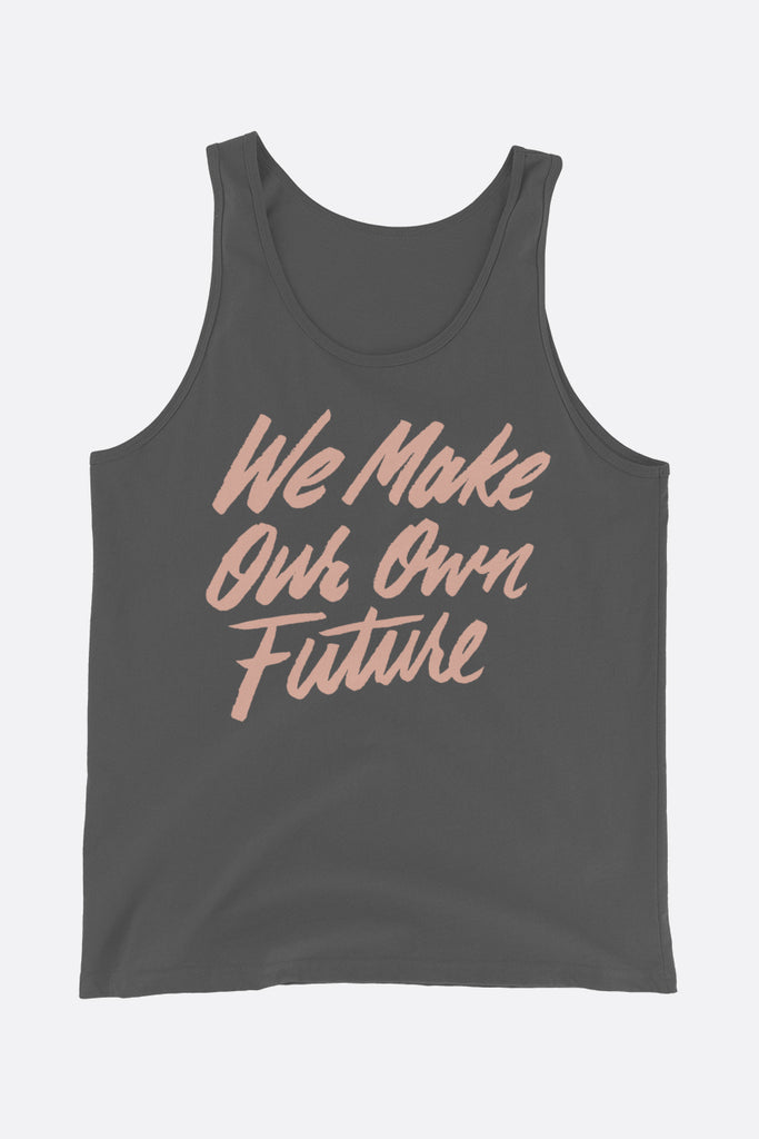 We Make Our Own Future Unisex Tank Top