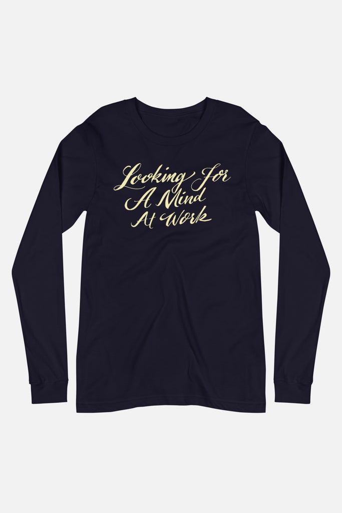 Looking for a Mind at Work Unisex Long Sleeve Tee