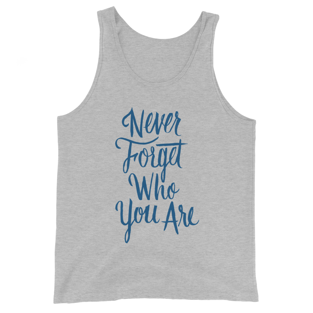Never Forget Who You Are Unisex Tank Top | Patreon Exclusive