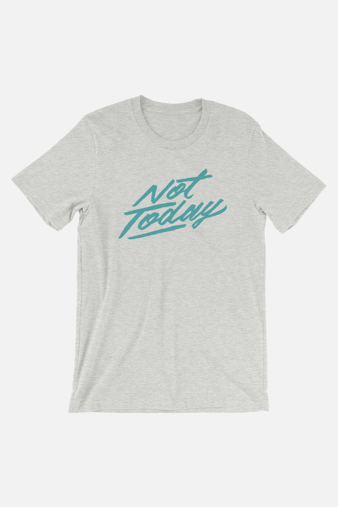 Not Today Unisex T-Shirt