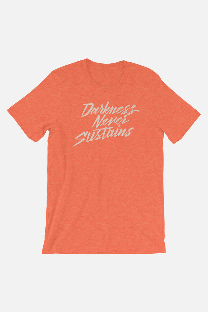 Darkness Never Sustains Unisex T-Shirt