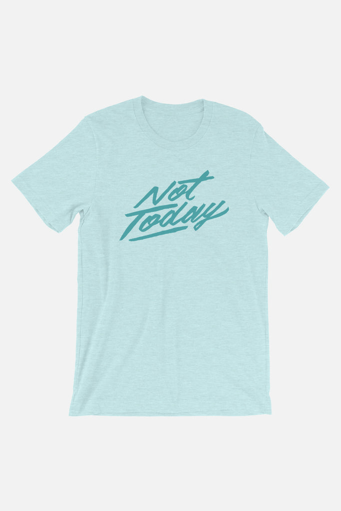 Not Today Unisex T-Shirt