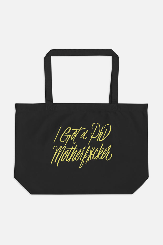 I Got a PhD Large Eco Tote