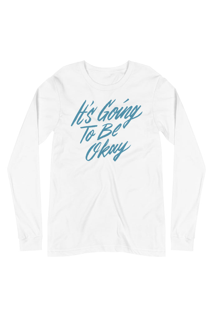 It's Going to Be Okay Unisex Long Sleeve Tee