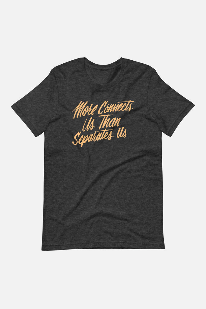 More Connects Us Unisex T-Shirt