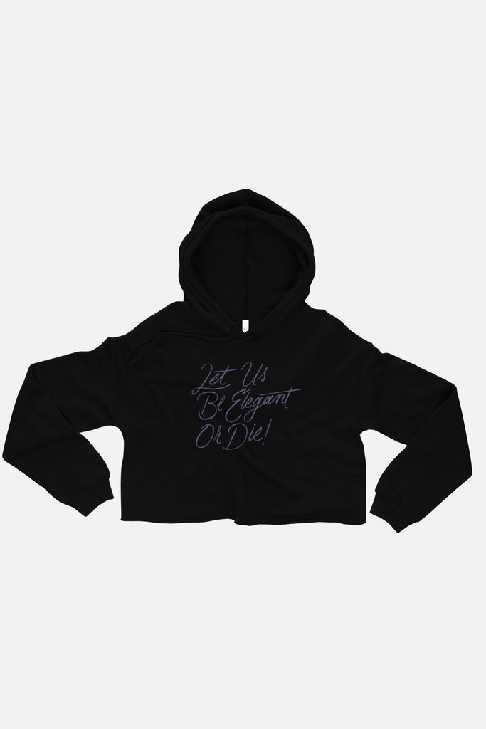 Let Us Be Elegant or Die! Fitted Crop Hoodie