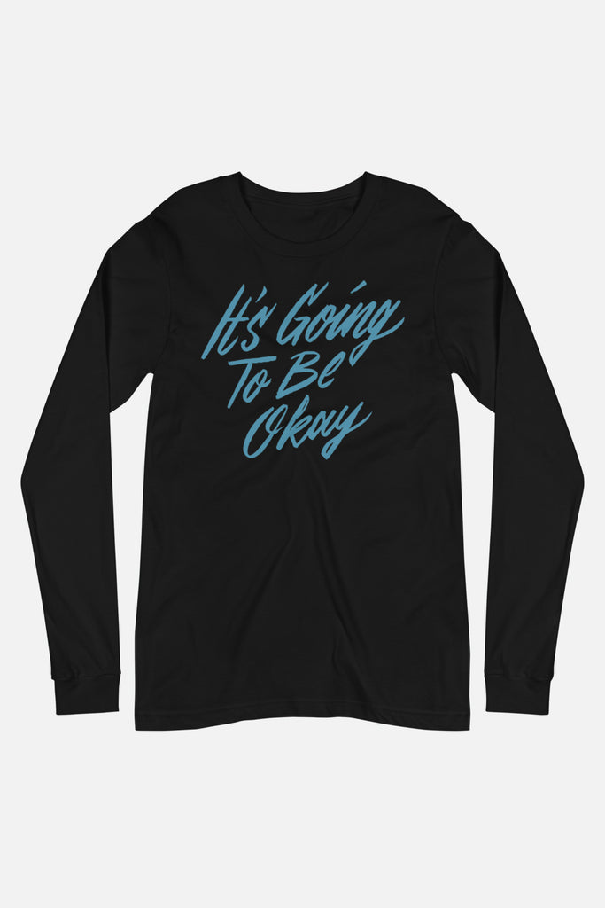 It's Going to Be Okay Unisex Long Sleeve Tee