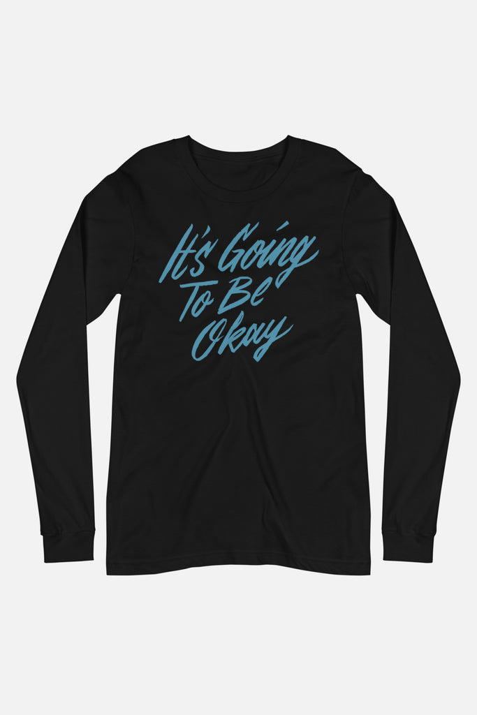 It's Going to Be Okay Unisex Long Sleeve Tee