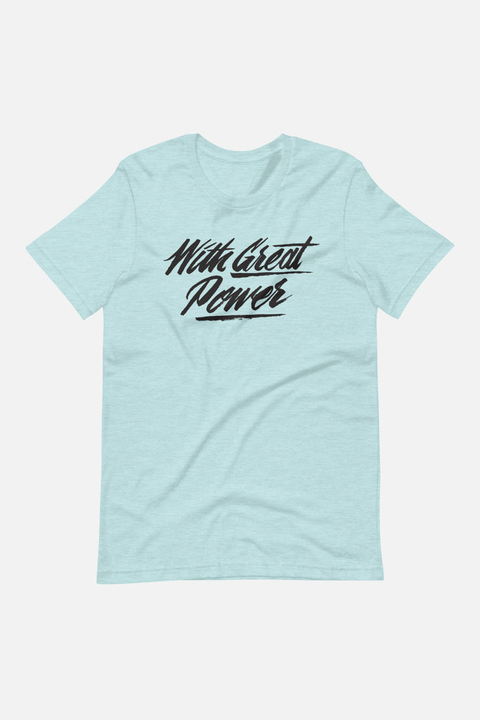 With Great Power Unisex T-Shirt