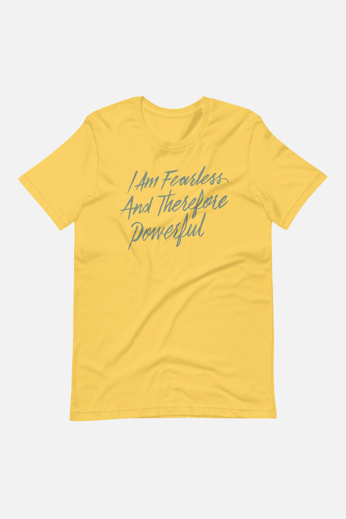 I Am Fearless and Therefore Powerful Unisex T-Shirt