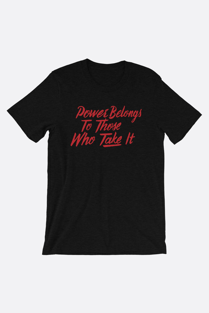 Power Belongs to Those Who Take It Unisex T-Shirt | V.E. Schwab Official Collection