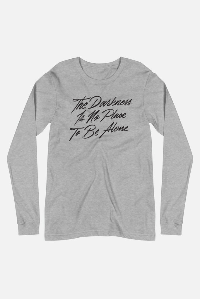 The Darkness is No Place to Be Alone Unisex Long Sleeve Tee | The Invisible Life of Addie LaRue