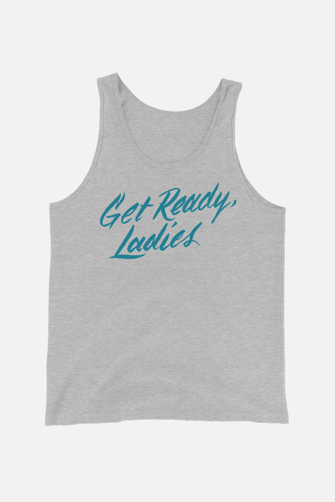 Get Ready, Ladies Unisex Tank Top