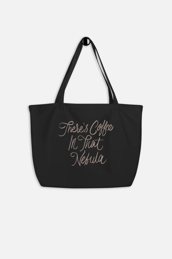 There's Coffee in that Nebula Large Eco Tote