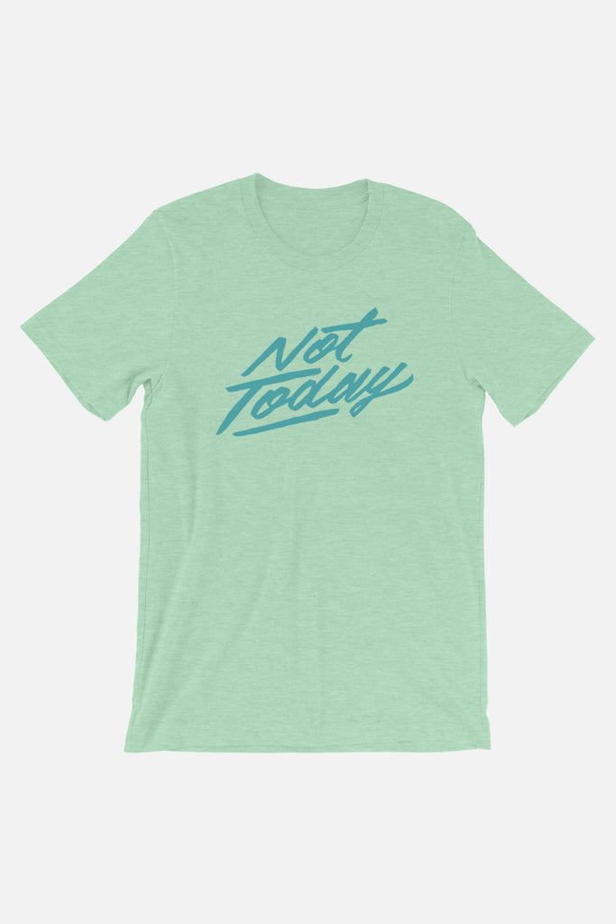 Not Today Unisex T-Shirt