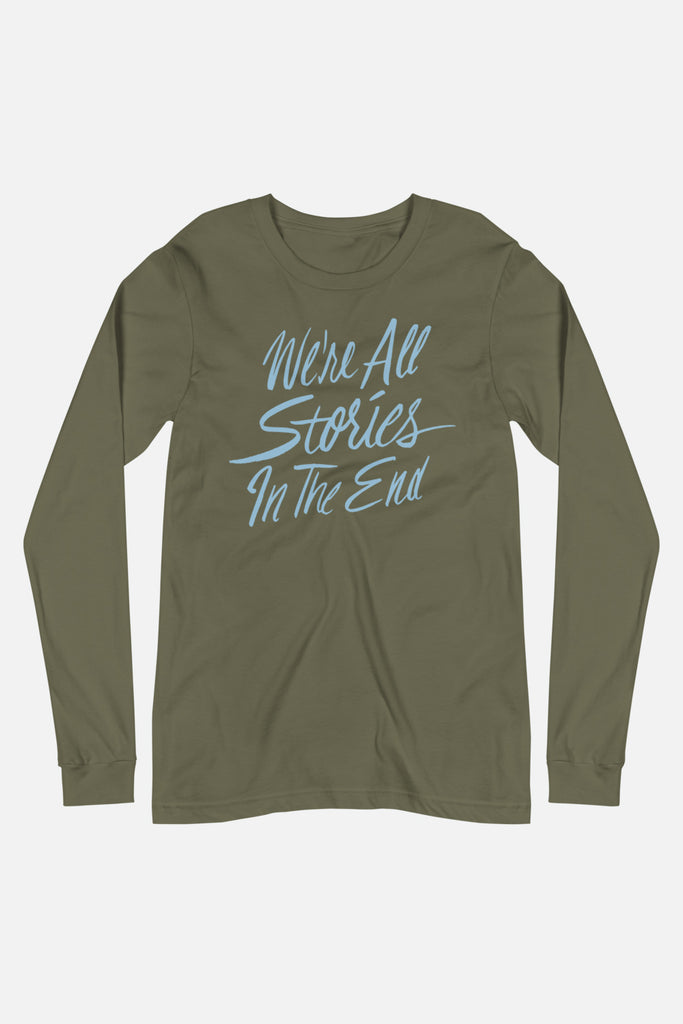 We're All Stories in the End Unisex Long Sleeve Tee
