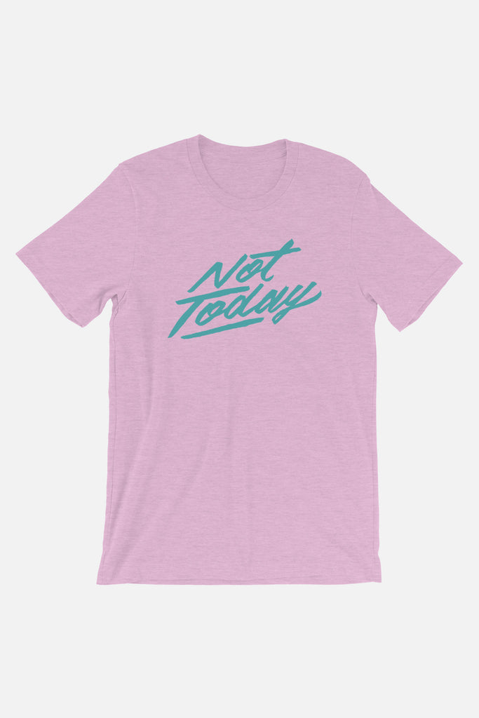 Not Today Unisex T-Shirt