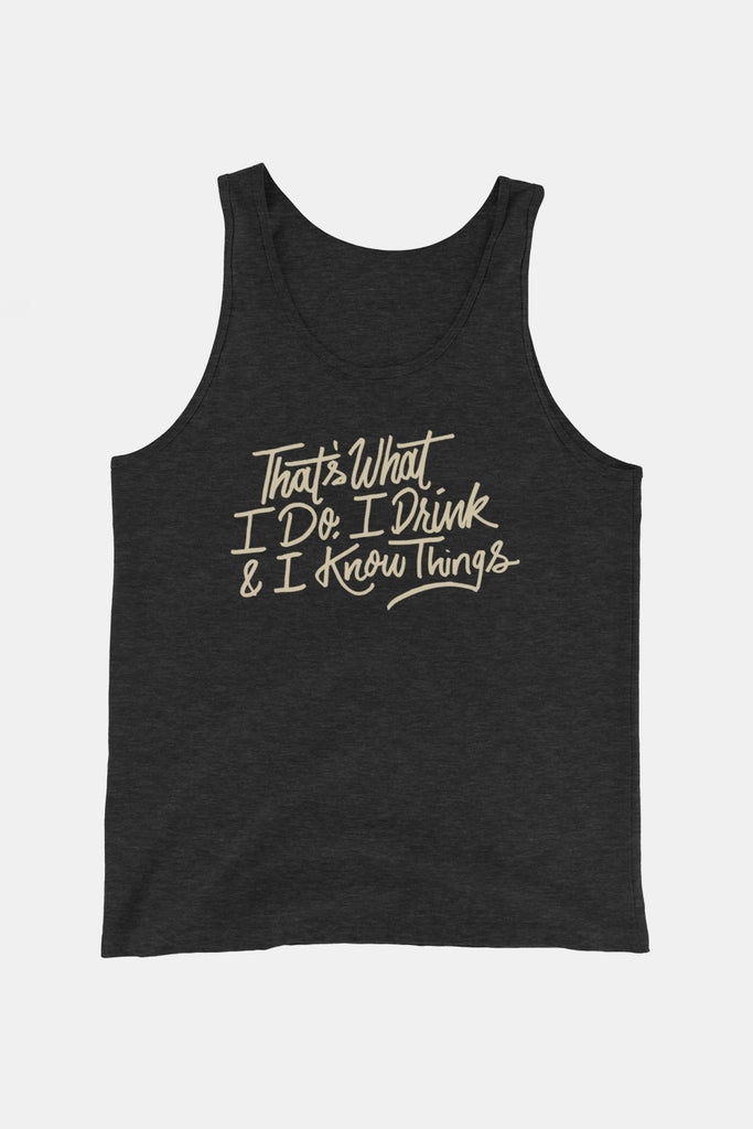 I Drink and I Know Things Unisex Tank Top