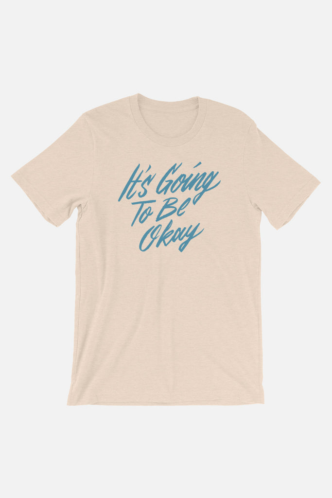 It's Going to Be Okay Unisex T-Shirt