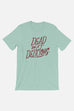 Dead But Delicious Unisex T-Shirt