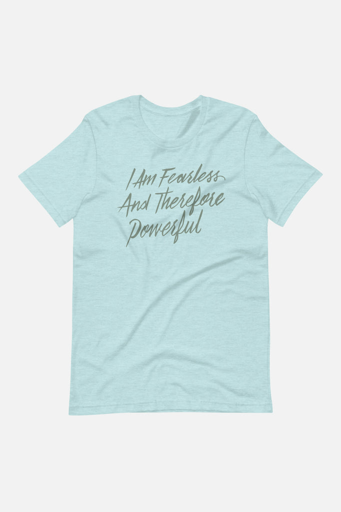 I Am Fearless and Therefore Powerful Unisex T-Shirt