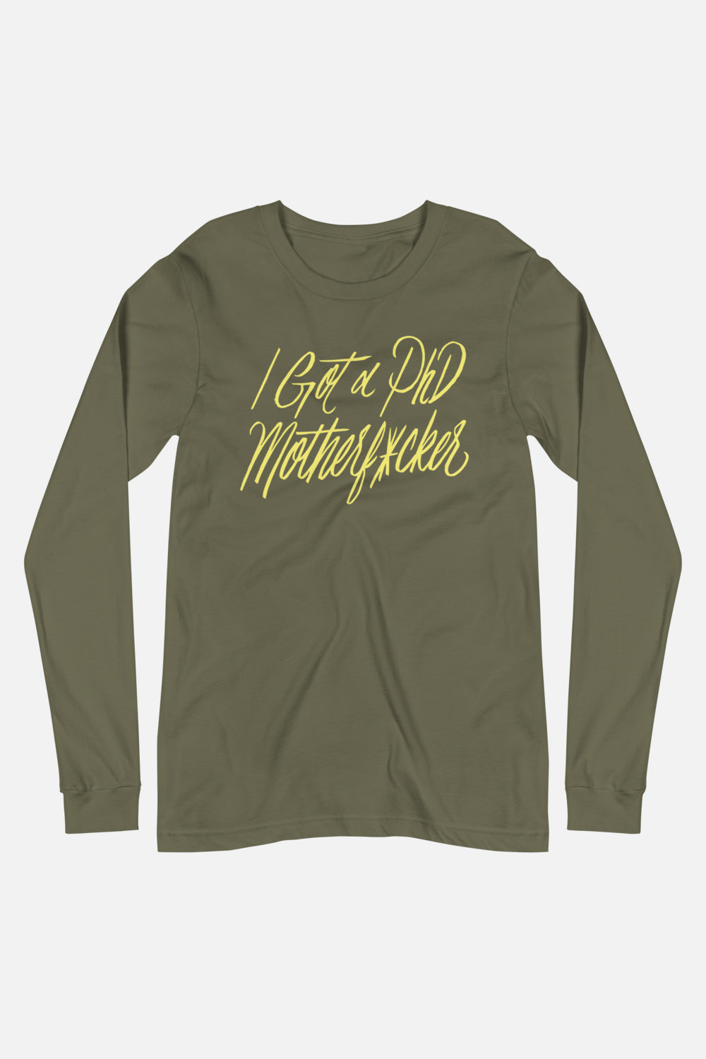 I Got a PhD Unisex Long Sleeve Tee