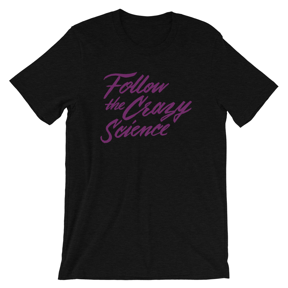 Follow the Crazy Science Unisex T-Shirt | Patreon Exclusive