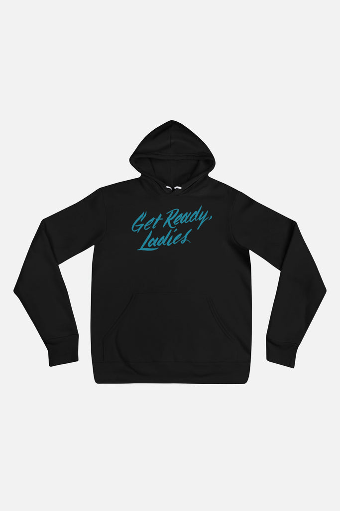 Get Ready, Ladies Unisex Hoodie